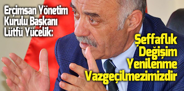 LÜTFÜ YÜCELİK,  STRATEJİK HEDEFLERİNİ AÇIKLADI