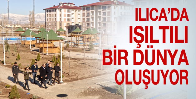 KÖY’DEN KENT’E DÖNÜŞÜMÜN ADI: ILICA…