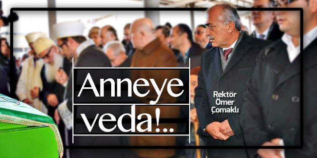 ANNE ÇOMAKLI, SON YOLCULUĞUNA UĞURLANDI!