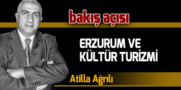 ERZURUM VE KÜLTÜR TURİZMİ