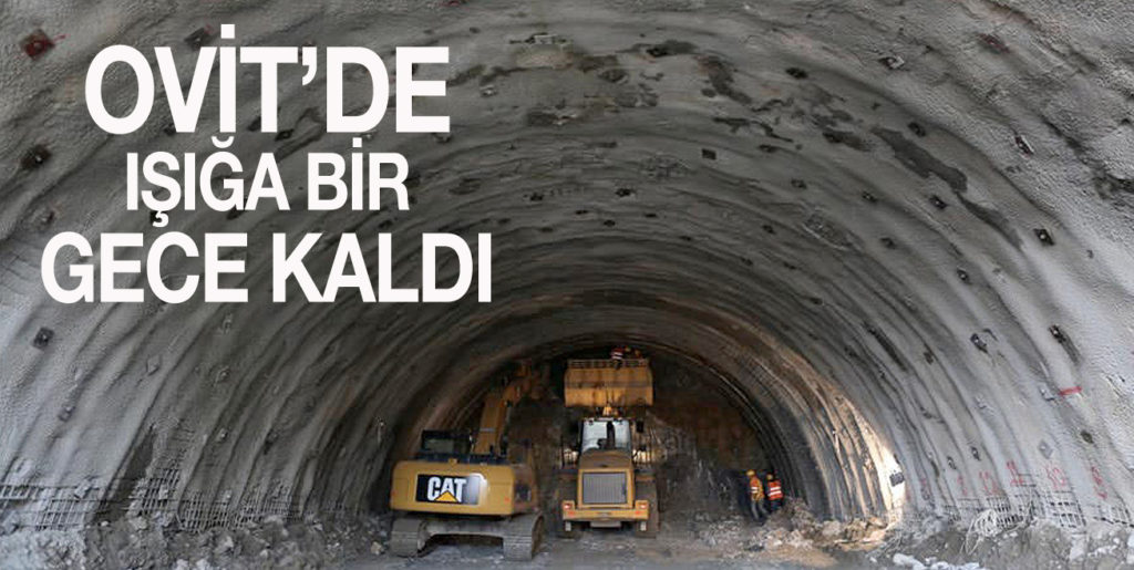 OVİT’TE SABAHA KALMAZ IŞIK GÖRÜNÜR!