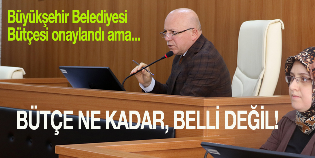 BÜYÜKŞEHİR BELEDİYESİ’NİN “SIR” BÜTÇESİ!