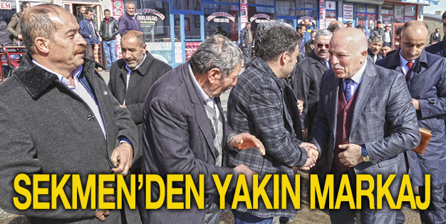 SEKMEN, İLÇE İLÇE DOLAŞIYOR, MUHTARLARIN DERDİNİ DİNLİYOR