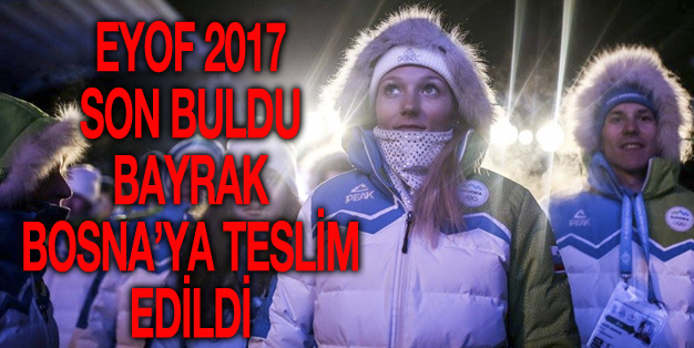 OYUNLAR BAYRAĞI SARAYBOSNA’YA GİTTİ!