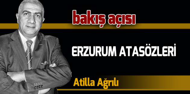 ERZURUM ATASÖZLERİNDEN BİR DEMET