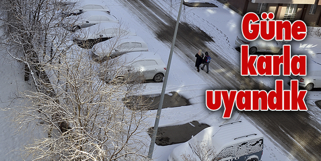 FIRTINA DEĞİL AMA KAR GELDİ!