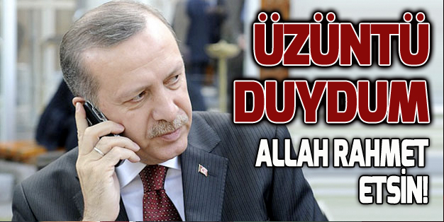 FİLİZ HANIM’I ARADI, TAZİYELERİNİ İLETTİ