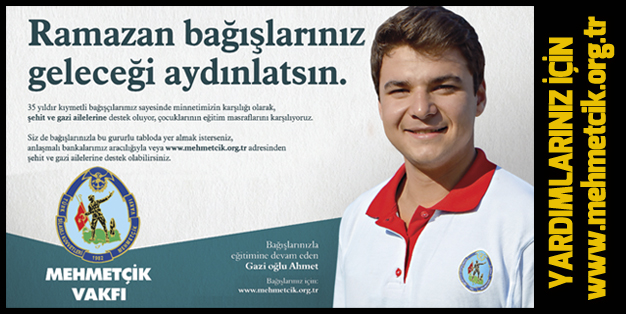 MEHMETÇİK VAKFI, YARDIMLARINIZI BEKLİYOR