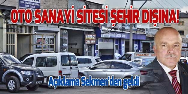 SEKMEN: OTO SANAYİ SİTESİNİ TAŞIYORUZ