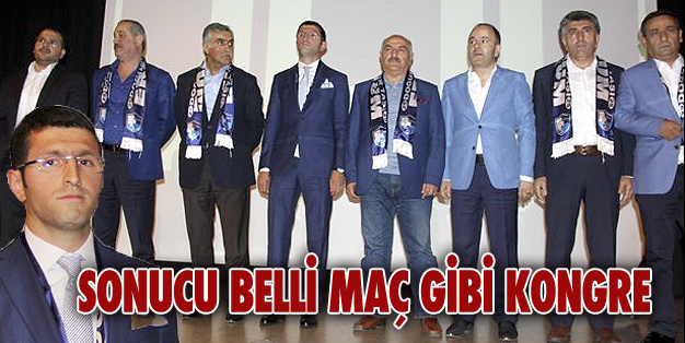 SONUCU BELLİ MAÇ GİBİ KONGRE