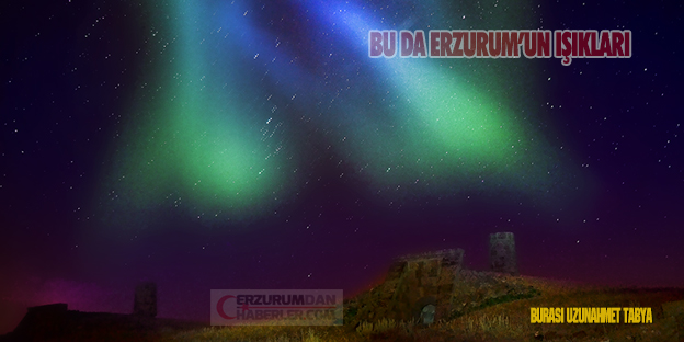 KUZEY’İN IŞIKLARINI ERZURUM’DA GÖRÜNTÜLEDİK!