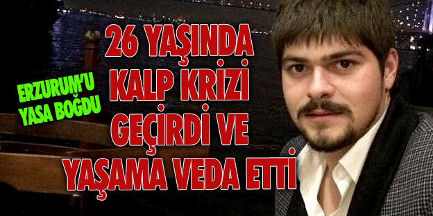 26 YAŞINDA DA KALP KRİZİ Mİ OLURMUŞ DEMEYİN!
