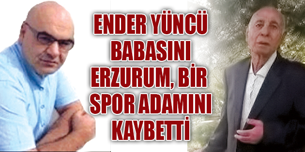 YÜNCÜ AİLESİ’NİN ACI GÜNÜ
