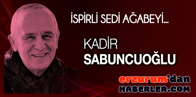 HASANKALE’DEKİ İSPİRLİ SEDİ AĞABEYİ…
