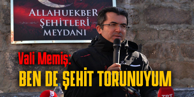 VALİ MEMİŞ’İN BÜYÜK DEDESİ DE ŞEHİT OLMUŞ