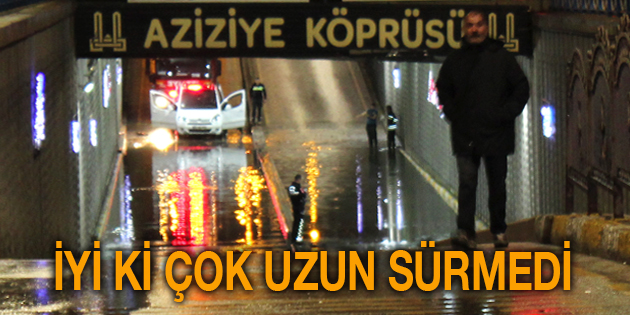 İYİ Kİ ÇOK UZUN SÜRE YAĞMADI!