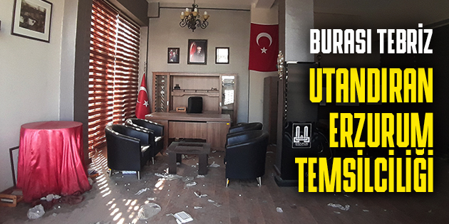 YÜZÜMÜZÜ YERE BAKTIRAN ERZURUM TEMSİLCİLİĞİ