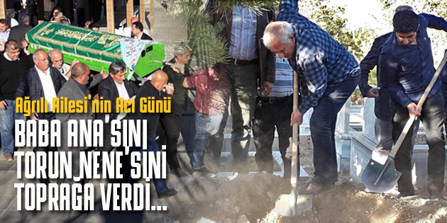 AĞRILI AİLESİ ÖKSÜZ KALDI