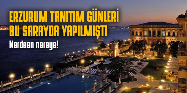 ERVAK, ERZURUM’U ÇIRAĞAN SARAYI’NDA TANITMIŞTI (Tıkla – İzle)