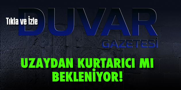 ERZURUM UZAYDAN KURTARICI MI BEKLİYOR? (Tıkla-İzle)