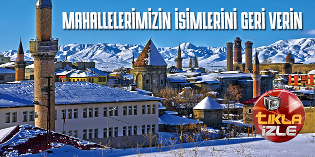 MAHALLE İSİMLERİMİZİ GERİ İSTİYORUZ