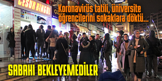 ÜNİVERSİTE ÖĞRENCİLERİ SABAHI BEKLEYEMEDİ