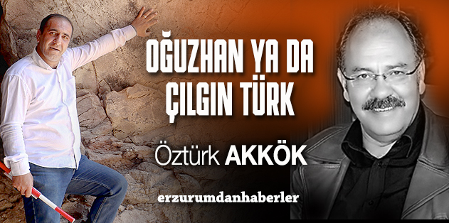 OĞUZHAN, YA DA ÇILGIN TÜRK!