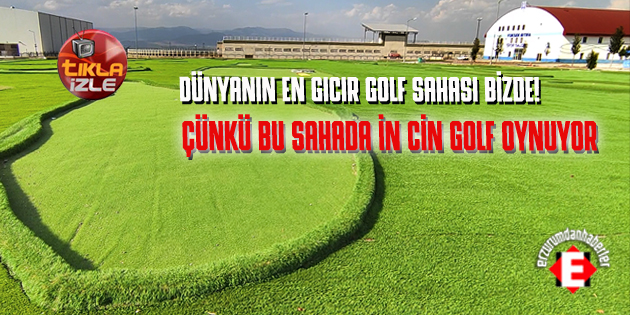 DÜNYANIN EN İLGİNÇ GOLF SAHASI