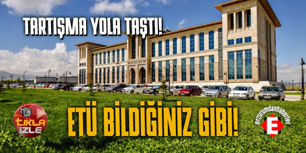 ETÜ TARTIŞMAYI YOLA TAŞIDI!