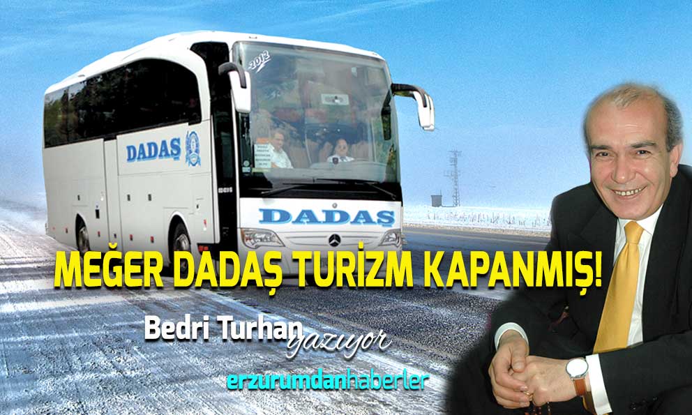 HABERİNİZ VAR MI, DADAŞ TURİZM KAPANMIŞ