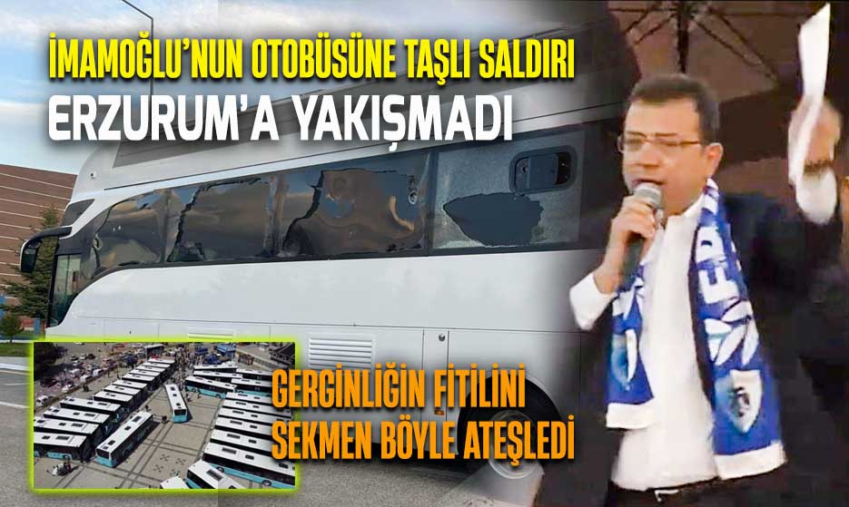 İMAMOĞLU’NU ERZURUM’DA TAŞLADI, KONUŞTURMADILAR