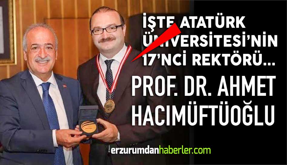 ATATÜRK ÜNİVERSİTESİ’NİN YENİ REKTÖRÜ BELLİ OLDU